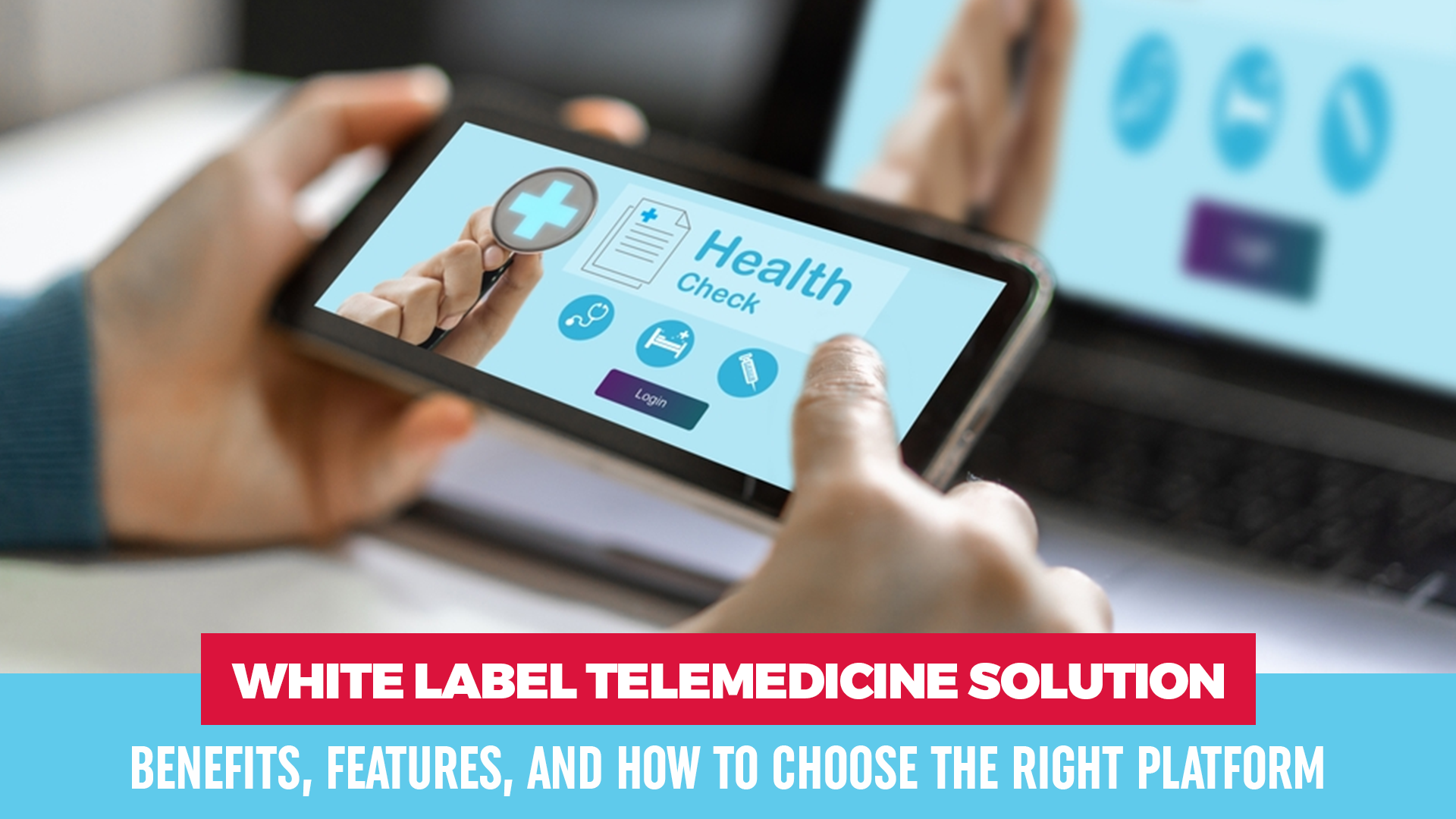 White label telemedicine solution for virtual healthcare